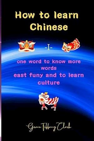 How to learn Chinese: The Quick and Easy Way to Learn the Basic Chinese