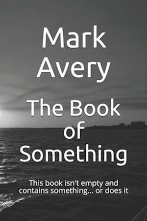 The Book of Something: This book isn't empty and contains something... or does it