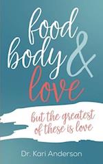 food, body & love: but the greatest of these is love 