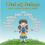 I Feel My Feelings: Book 1: Working Through My Feelings 