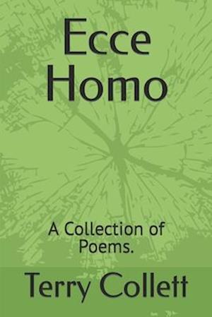 Ecce Homo: A Collection of Poems.