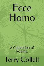 Ecce Homo: A Collection of Poems. 