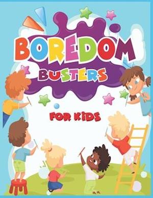 Boredom Busters: For Kids