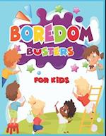 Boredom Busters: For Kids 