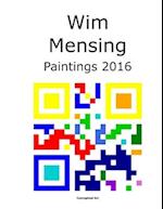 Wim Mensing Paintings 2016 