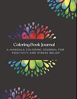 Coloring Book Journal: A Mandala Coloring Journal for Positivity and Stress Relief 