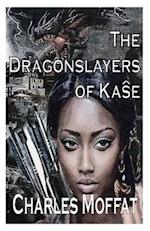 The Dragonslayers of Kase 