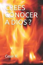 Crees Conocer a Dios?