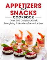 Appetizers and Snacks Cookbook : 200 Delicious,Quick, Energizing & Nutrient-Dense Recipes 