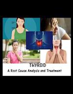 Thyroid: A Root Cause Analysis and Treatment 