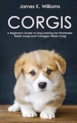 CORGIS: A Beginner's Guide to Dog Training for Pembroke Welsh Corgi and Cardigan Welsh Corgi 