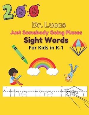 Dr. Lucas Just Somebody Going Places Sight Words : For Kids in K-1