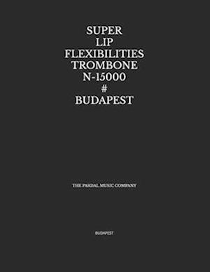 SUPER LIP FLEXIBILITIES TROMBONE N-15000 # BUDAPEST : BUDAPEST