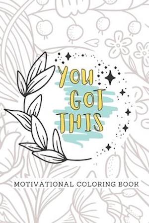 You Got This Motivational Coloring Book