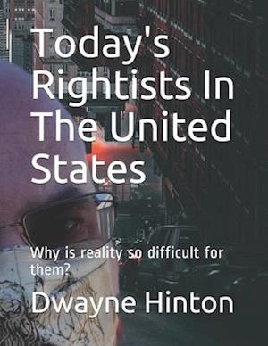 Today's Rightists In The United States: Why is reality so difficult for them?