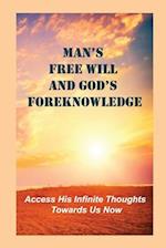 Man's Free Will And God's Foreknowledge