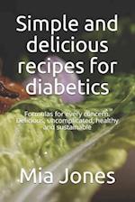 Simple and delicious recipes for diabetics: Formulas for every concern. Delicious, uncomplicated, healthy and sustainable 