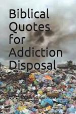 Biblical Quotes for Addiction Disposal Volume One 