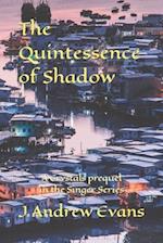 The Quintessence of Shadow: A Crystals prequel in the Singer Series 