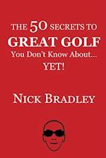 The 50 Secrets to Great Golf You Don't Know About......Yet! 