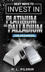 BEST WAYS TO INVEST IN PLATINUM AND PALLADIUM FOR BEGINNERS 