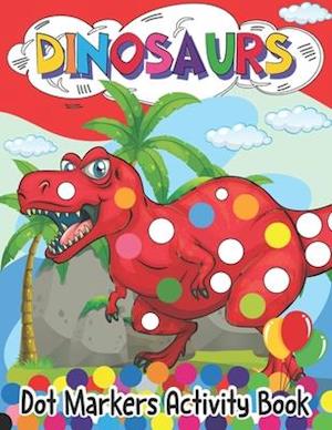 Dinosaur Dot Markers Activity Book : Dot Markers Activity Book | Dot Coloring Books For Kids And Toddlers