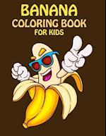 Banana Coloring Book For Kids: This Coloring Book for Kids ages 2-8 