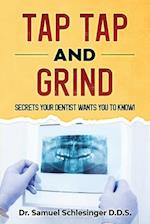 Tap Tap and Grind: Secrets your dentist wants you to know 