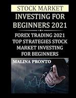 Stock Market Investing For Beginners 2021: Forex Trading 2021: Top Strategies Stock Market Investing For Beginners 
