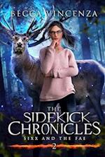 The Sidekick Chronicles: Sixx and the Fae 