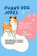 Funny Dog Jokes: Hilarious & Silly Clean Dog Jokes for Kids 