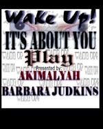 Wake Up! It's All About You : Play 