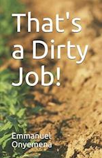 That's a Dirty Job! 