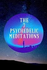 THE 7 PSYCHEDELIC MEDITATIONS 