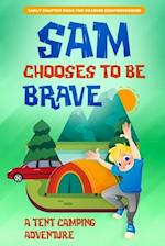 Sam Chooses to be Brave: A Tent Camping Adventure 