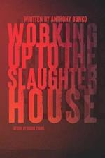 Working Up To The Slaughterhouse 