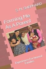 Forming Me As A Parent: Experiences For Normal Families 