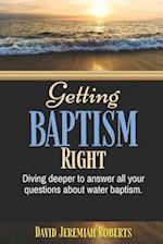 Getting BAPTISM Right: Divine Deeper To Answer All Your Questions About Water Baptism 