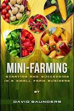 MINI-FARMING: Starting and Succeeding in a Small Farm Business 