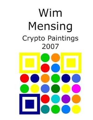 Wim Mensing Crypto Paintings 2007