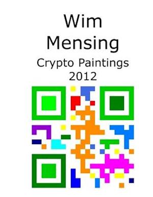 Wim Mensing Crypto Paintings 2012