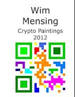 Wim Mensing Crypto Paintings 2012 