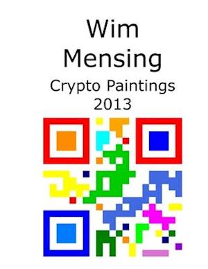 Wim Mensing Crypto Paintings 2013