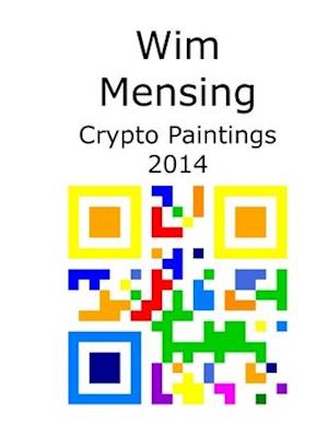 Wim Mensing Crypto Paintings 2014