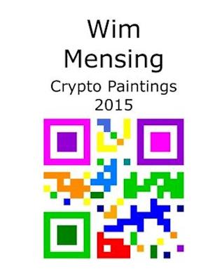 Wim Mensing Crypto Paintings 2015