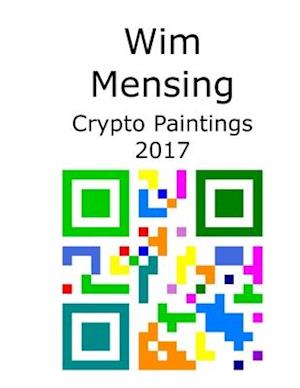 Wim Mensing Crypto Paintings 2017