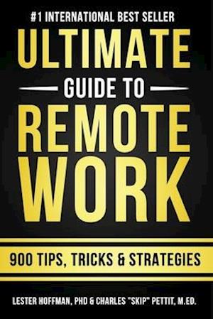 The Ultimate Guide To Remote Work: 900 Tips, Strategies and Insights