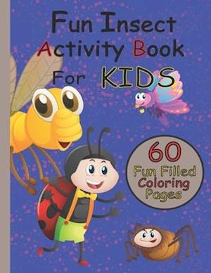 FUN INSECT ACTIVITY BOOK: COLORING BOOK FOR KIDS 4-8