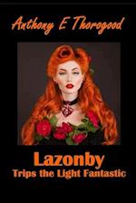 Lazonby Trips the Light Fantastic: A Comic Gothic Fandangle 