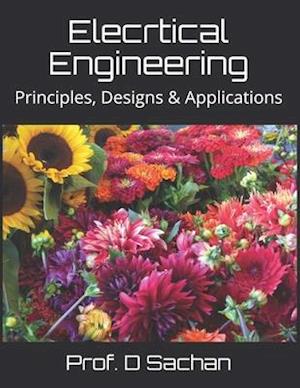 Elecrtical Engineering: Principles, Designs & Applications